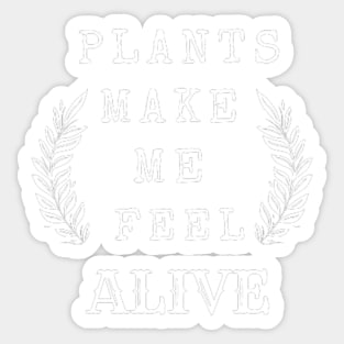 Plants Make Me Feel Alive (Black) Sticker